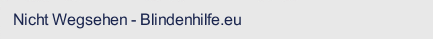 Nicht Wegsehen - Blindenhilfe.eu